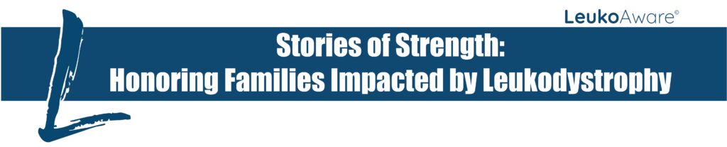 Stories of strength: honoring families impacted by leukodystrophy